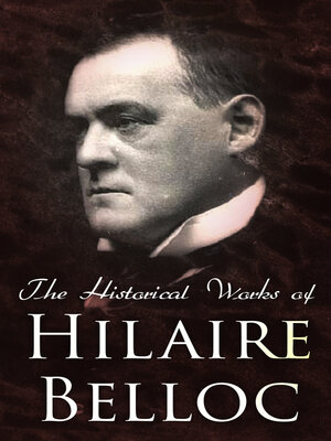 cover image of The Historical Works of Hilaire Belloc